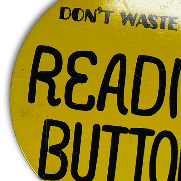 Vintage Don't Waste Time Reading Buttons XL Pinback Pin - Picture 5 of 7